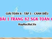Giải bài 1 trang 82 Toán 6 Tập 1 SGK Cánh Diều